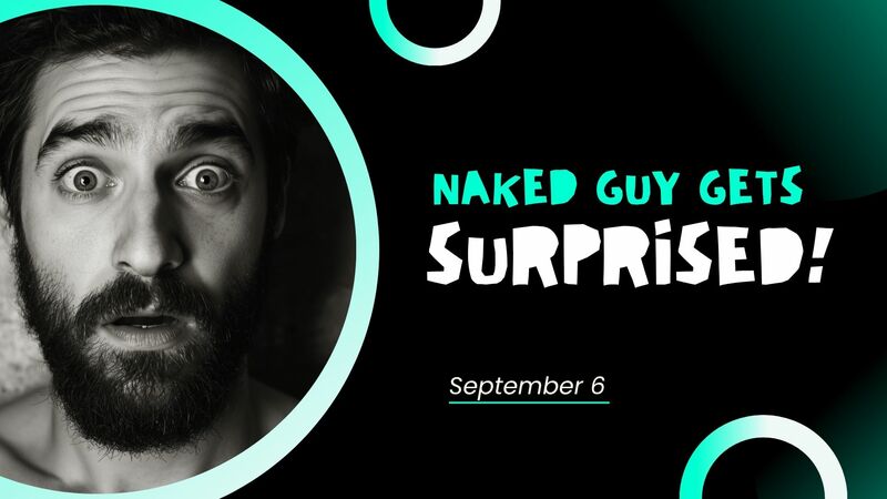 A Naked Man Gets Surprised  