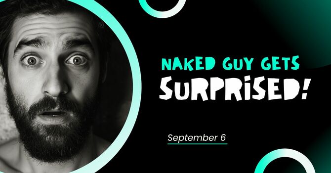 A Naked Man Gets Surprised  