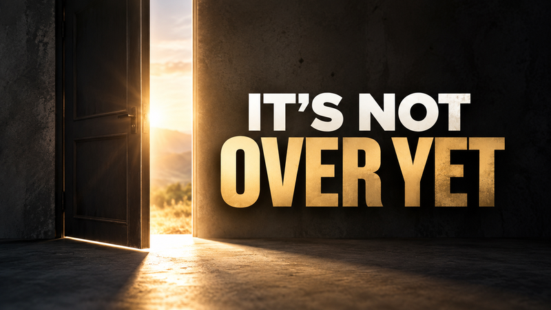 It's not Over Yet