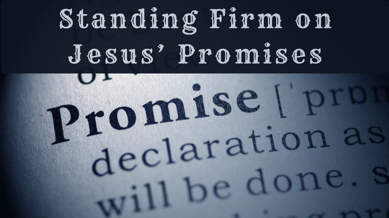 Standing Firm on Jesus' Promises