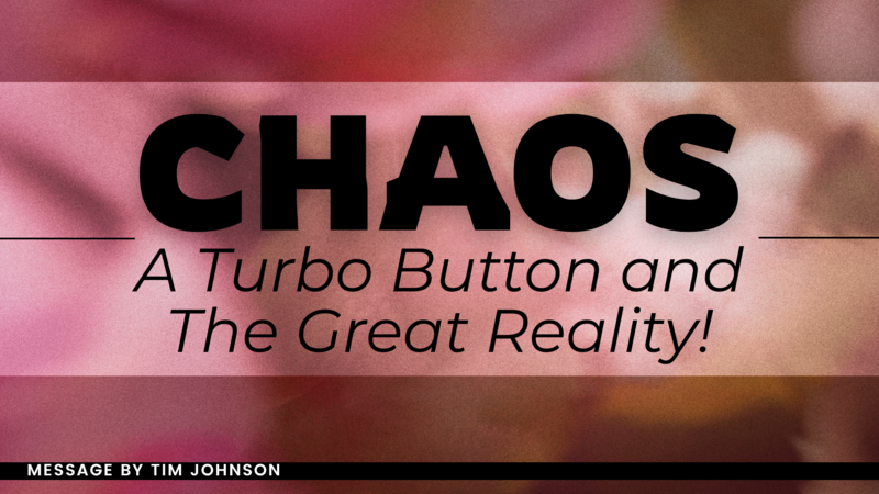 Chaos, a Turbo Button, and the Great Reality!
