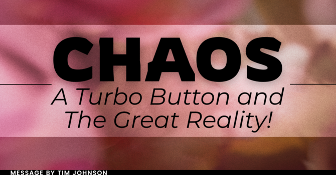 Chaos, a Turbo Button, and the Great Reality!