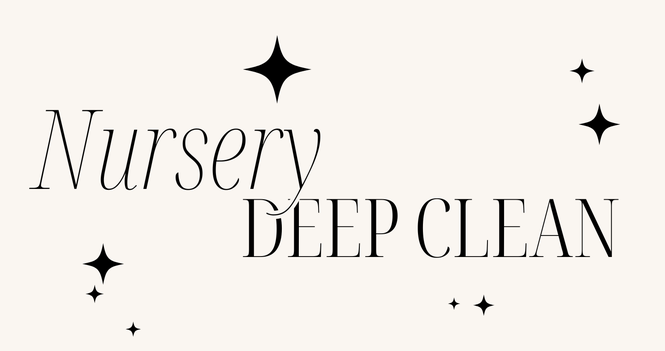 Nursery Deep Clean