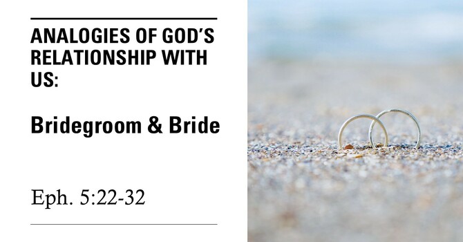 Analogies of God's Relationship with Us: Bridegroom and Bride