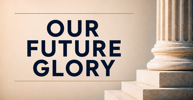 How Do We Wait Well For Future Glory?