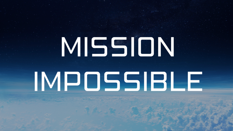 MISSION IMPOSSIBLE