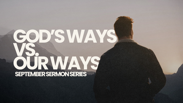 God's Ways vs Our Ways