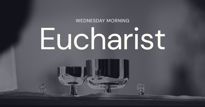 Wednesday Morning Eucharist