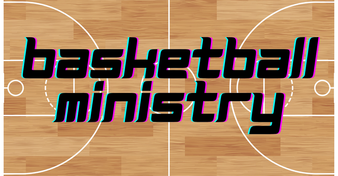 BASKETBALL MINISTRY