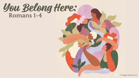 You Belong Here: Romans 1-4