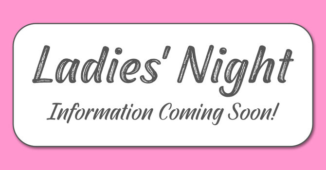 Ladies' Night - TBA