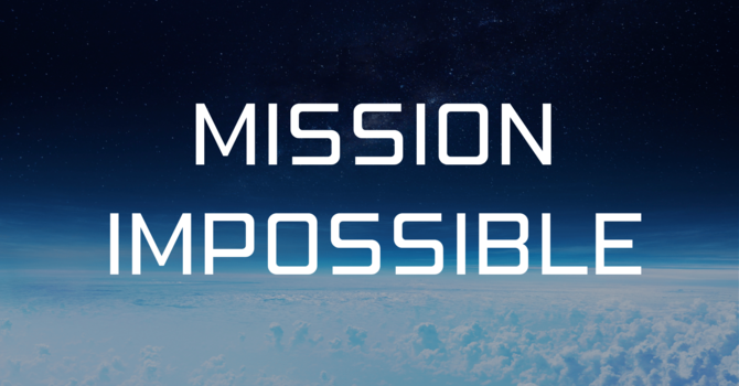 MISSION IMPOSSIBLE