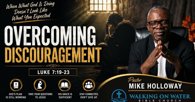 “Overcoming Discouragement” - Luke 7:17-23 image