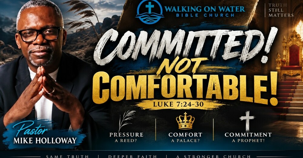“Committed! Not Comfortable” - Luke 7:24-30