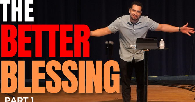 The Better Blessing pt1