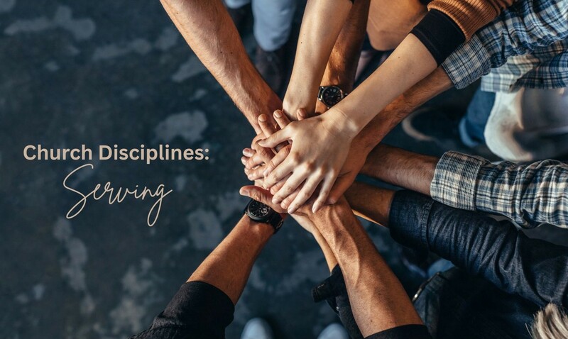 Church Disciplines: Serving