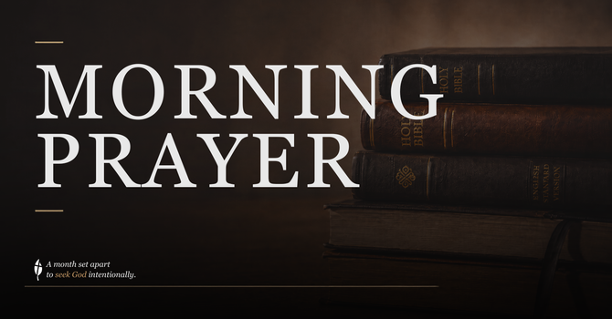 A Season of Seeking: Morning Prayer & Fasting