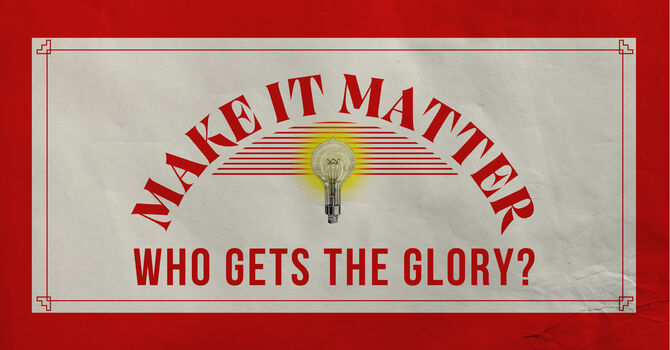  Who Deserves The Glory?