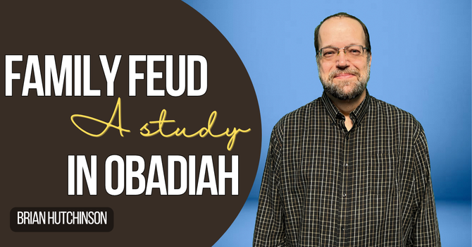 A Family Feud: A Study in Obadiah