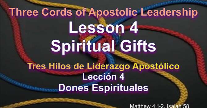 3 Cords of Apostolic Leadership Lesson 4 Part 2 (Spiritual Gifts)