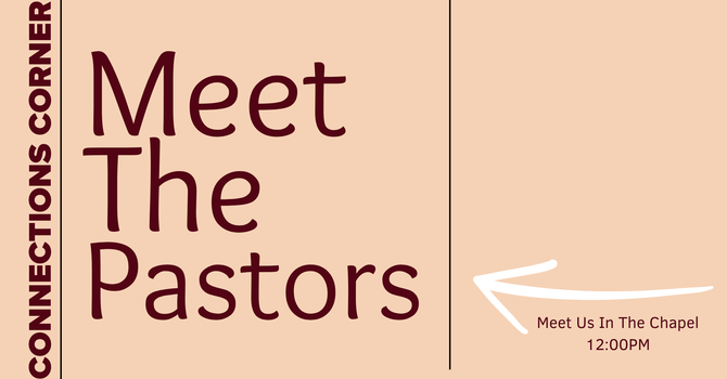 Connection Corner - Meet the Pastors