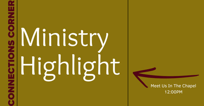 Connection Corner - Ministry Highlight 