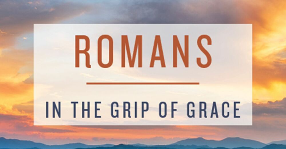 Romans - In the Grip of Grace