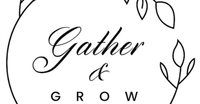Gather & Grow