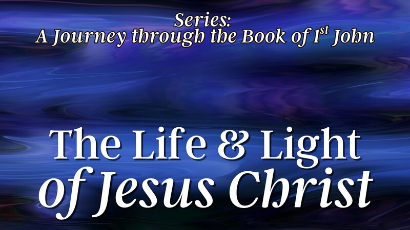 The Life & Light of Jesus Christ