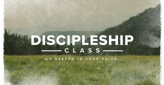 Discipleship Class-Sunday AM