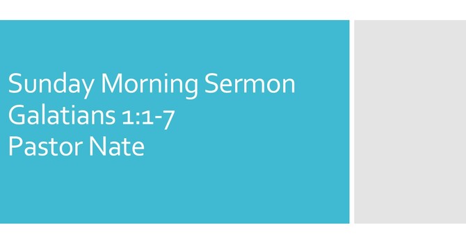 Sunday Morning Sermon - Galatians 1:1-7