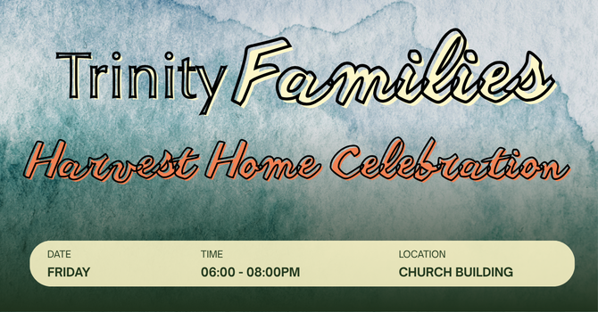 TrinityFAMILIES Harvest Home Celebration