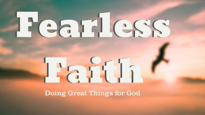 Fearless Faith / Week 1 / The Substance of Faith