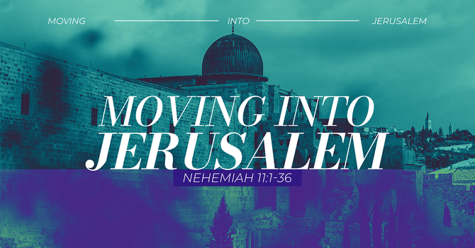 Moving Into Jerusalem