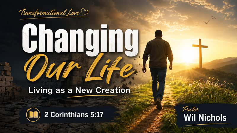 Changing Our Life (Living as a New Creation)