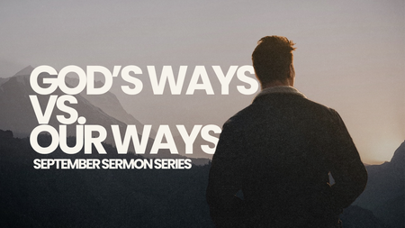 God's Ways vs Our Ways