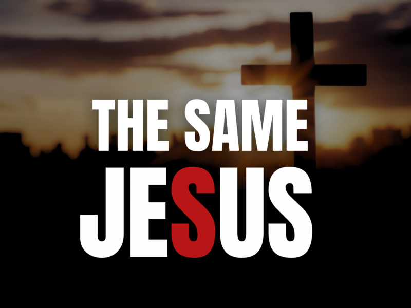 The Same Jesus 
