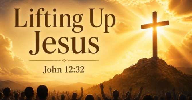 Lifting Up Jesus