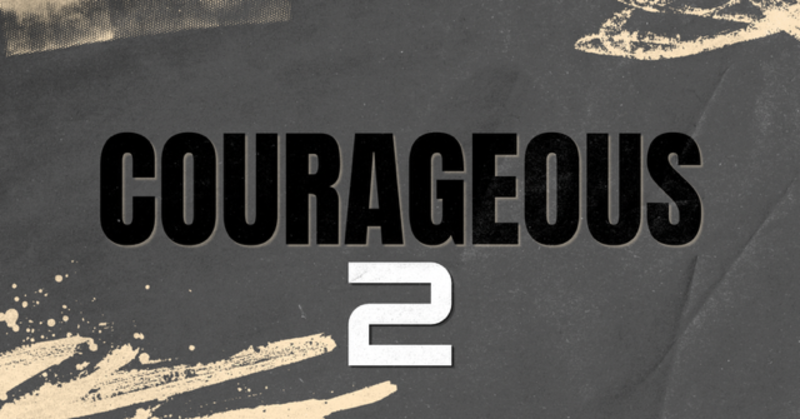 #36 Courageous Pt. 2