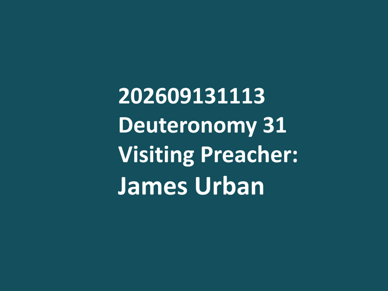 202609131113   Visiting Preacher James Urban