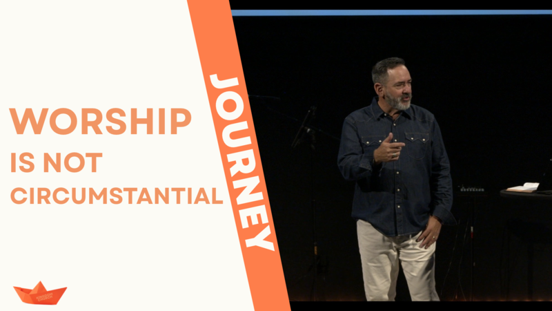 Worship is not Circumstantial