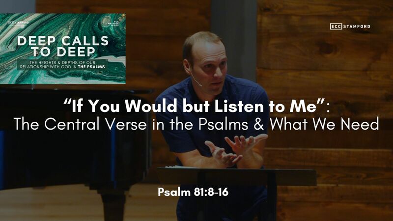 “If You Would but Listen to Me”: The Central Verse in the Psalms & What We Need