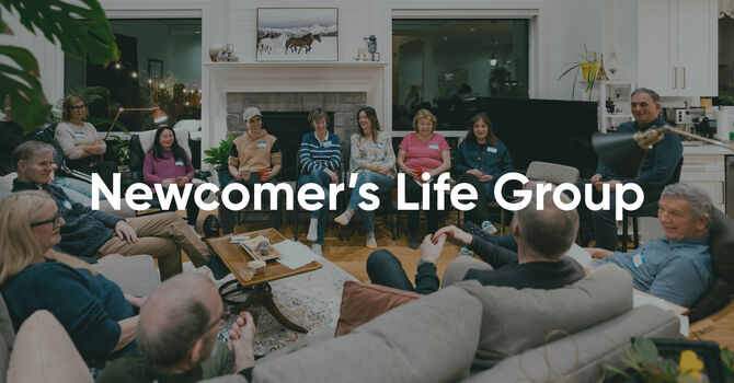 Newcomer's Life Group
