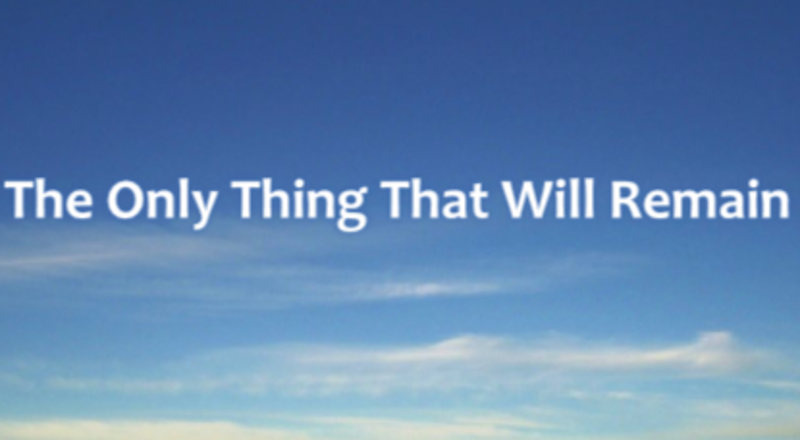 The Only Thing That Will Remain