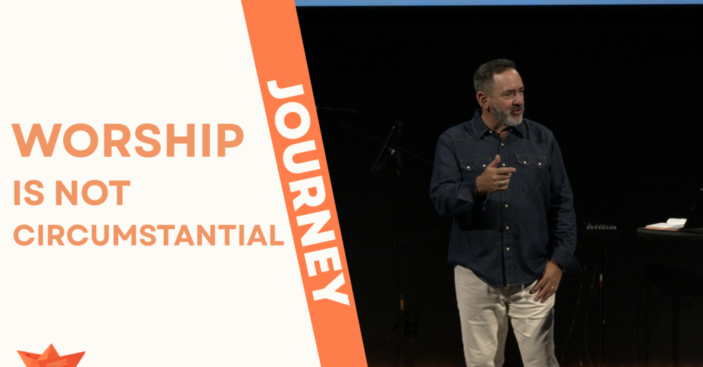 Worship is not Circumstantial