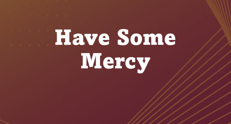 Have Some Mercy