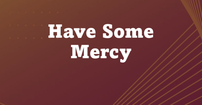 Have Some Mercy