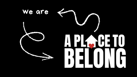 We Are A Place To BELONG