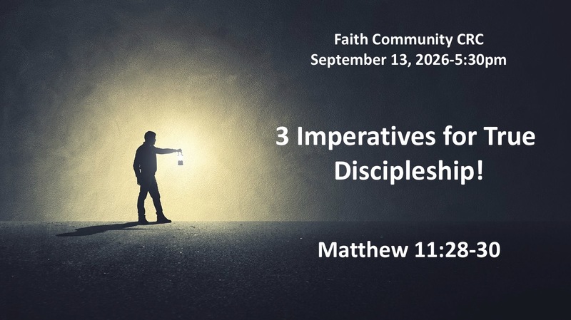“3 Imperatives for True Discipleship” September 13 2026 P.M. Service