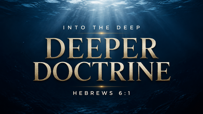 "Deeper Doctrine" Sermon 2